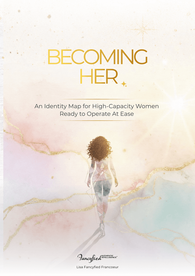 Becoming Her — A Guide to Operate at Ease, digital PDF guide for high-capacity women by Fancyfied Authentic Intelligence